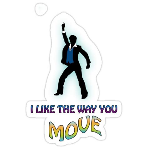 I Like The Way You Move Stickers By Ssdesigns08 Redbubble
