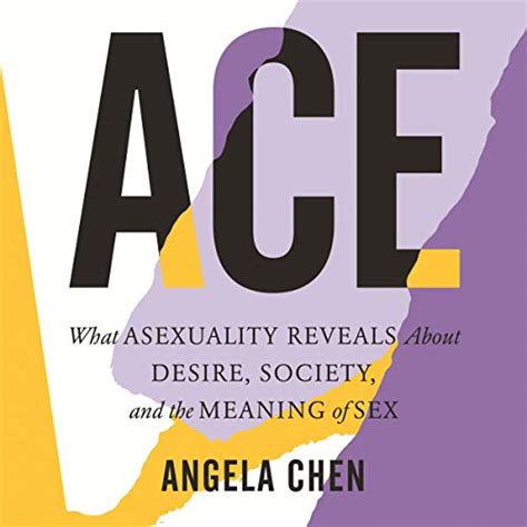 Ace What Asexuality Reveals About Desire Society And The Meaning Of