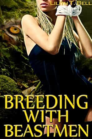Breeding With Beastmen Reluctant Gangbang Monster Breeding Erotica Ebook Lilith T Bell