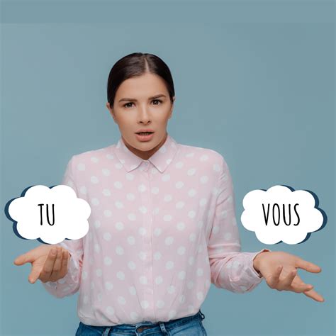 Découvrez Comment Et Quand Utiliser “tu” Et “vous” En Français