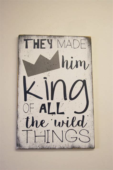 At times they're downright hilarious. Nursery Wall Art They Made Him King Of All The Wild Things ...