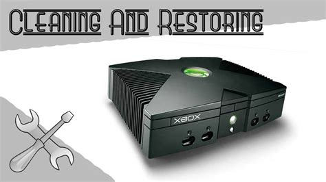 Cleaning And Restoring Xbox Youtube