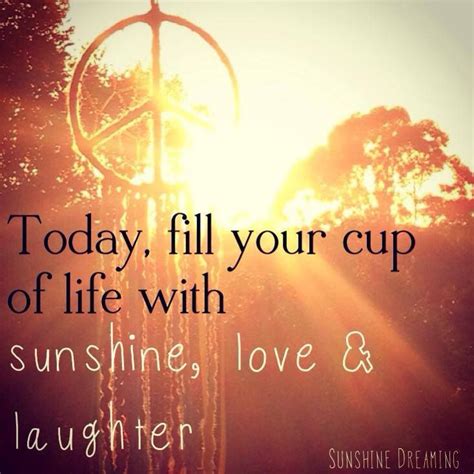 Sunshine quotes to give you more energy make hay while the sun shines. smile. ☮ American Hippie Psychedelic Art Quotes ~ Summer ️Sunshine, love and laughter | Hippie quotes ...