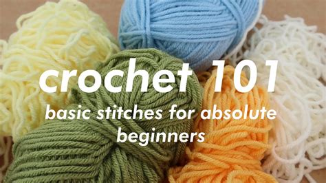 Crochet 101 Basic Stitches For Absolute Beginners Youtube