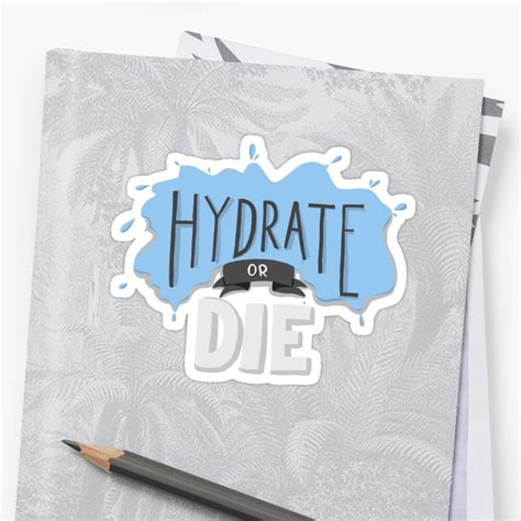 Hydrate Or Die Sticker By Camitalla Redbubble