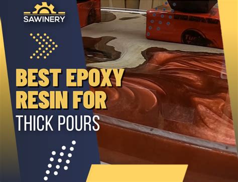 Best Epoxy Resins For Thick Or Deep Pours 2024