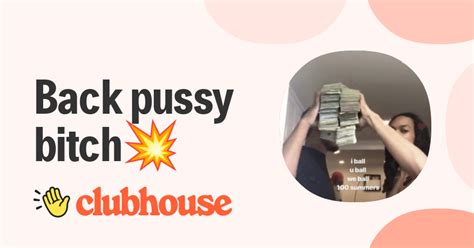 Back Pussy Bitch💥 Clubhouse