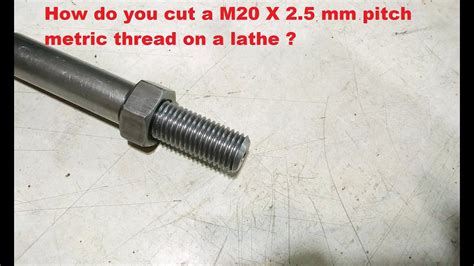 How Do You Cut A M20 X 25 Mm Pitch Metric Thread On A Lathe Youtube