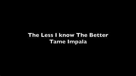 Tame Impala The Less I Know The Better Lyrics Youtube Music