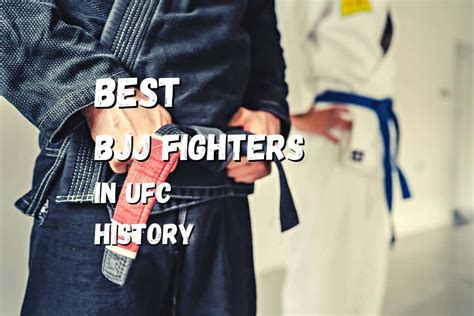 Best 30 Bjj Fighters In Ufc History Fighting Advice
