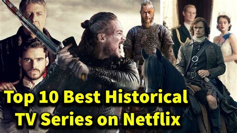 Top 10 Best Historical Tv Series On Netflix Youtube