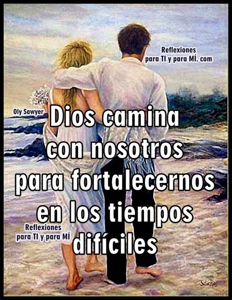 Reflexiones Para Ti Y Para MÍ Dios Camina Con Nosotros Para