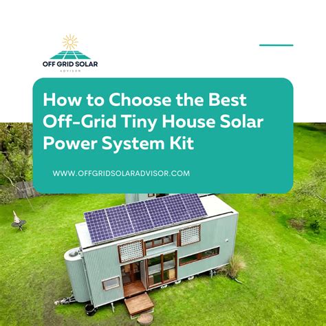 How To Choose The Best Off Grid Tiny House Solar Power System Kit Off