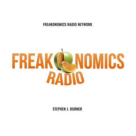 9 Freakishly Great Episodes Of Freakonomics Radio Podcast Podsauce