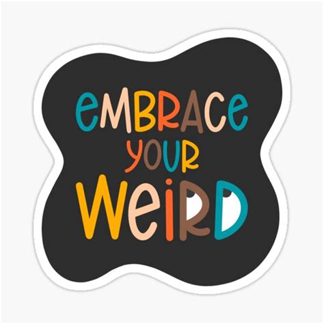 Embrace Your Weird Sticker By Cutipistudios Redbubble