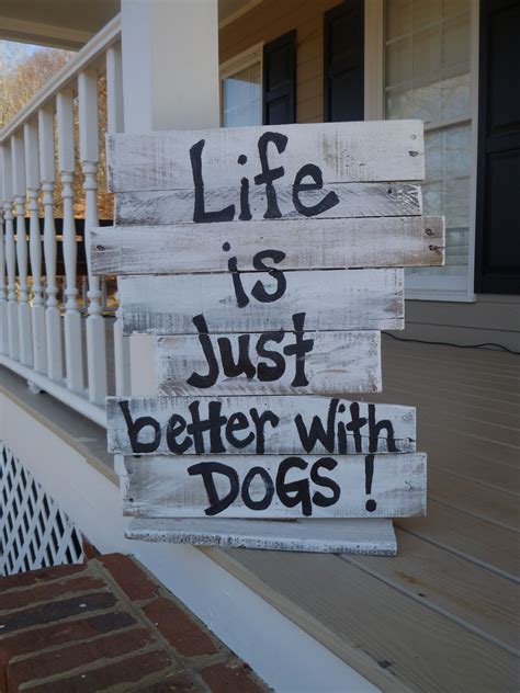 Pallet Sign Sign Is So True Bigger The Dog Better The Life Pallet