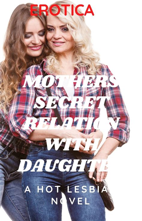 Mothers Secret Relation With Daughter A Hot Lesbian Novel By Andrea