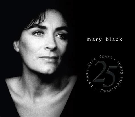 Mary Black ‘twenty Five Years Twenty Five Songs Songs Irish Songs