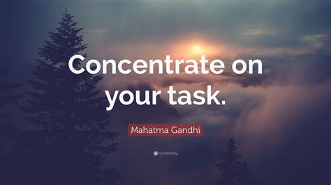 Mahatma Gandhi Quote Concentrate On Your Task
