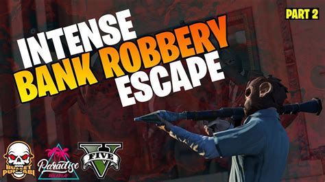 Intense Bank Robbery Escape In Los Santos Part 2 Youtube