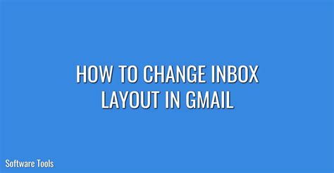 How To Change Inbox Layout In Gmail Software Tools