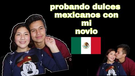 Probando Dulces Mexicanos Con Mi Novio Youtube