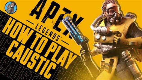 Caustic Guide Beginner To Advanced Tips Apex Legends Youtube