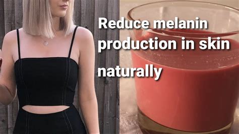 How To Reduce Melanin Production In Skin Naturally Youtube