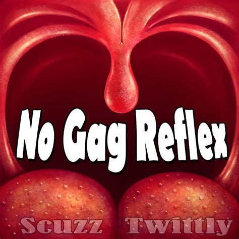 No Gag Reflex Single By Scuzz Twittly Album Reviews Ratings Credits