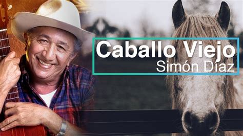 Caballo Viejo Simon Diaz Letra Hd Songs Cowboy Hats Youtube