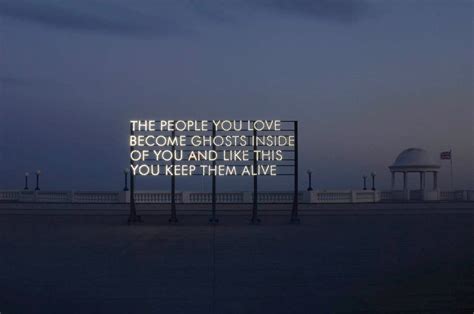 Robert Montgomery The People You Love Become Ghosts Inside Of You