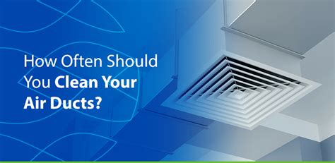 How Often Should You Clean Your Air Ducts Shipley Energy