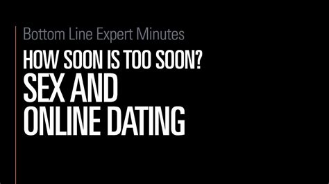How Soon Is Too Soon Sex And Online Dating Youtube