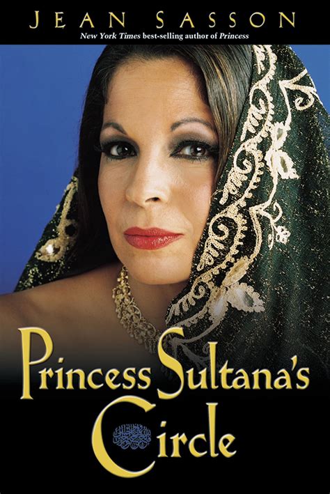 Princess Sultana S Circle Jean Sasson ~~ Book 3 Of This Trilogy Was As Good As Books 1 And 2 I