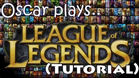 Oscar Gaming League Of Legends Tutorial Youtube