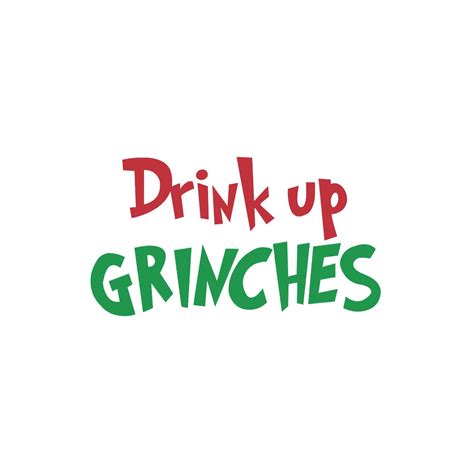 Drink Up Grinches SVG Christmas svg Christmas svg file | Etsy