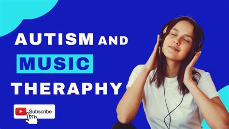 The Healing Power Of Music Therapy For Autism Autism And Music