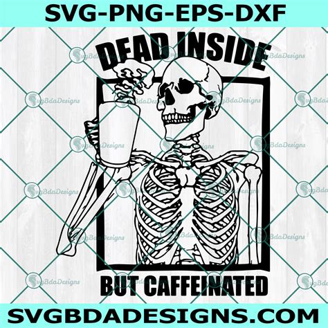 Dead Inside But Caffeinated Svghalloween Svg Cricut Digital Download