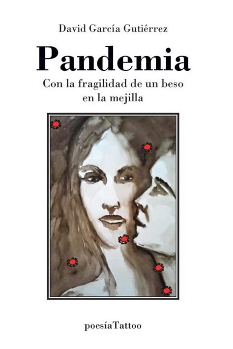 Pandemia Con La Fragilidad De Un Beso En La Mejilla By David García Gutiérrez Goodreads