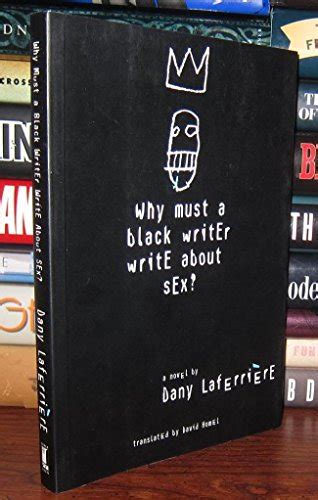 Why Must A Black Writer Write About Sex By Dany Laferriere