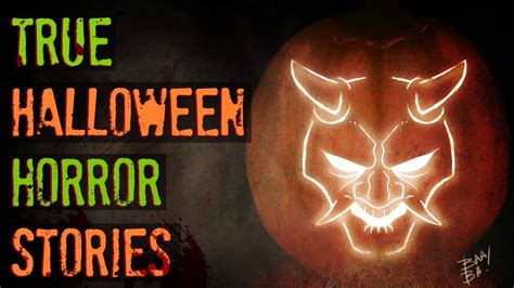 5 Scary True Halloween Horror Stories Youtube
