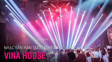 nhạc sàn dj cực mạnh nonstop 2022 tổng hợp hộp Đêm bar hàn quốc korean nhạc dj youtube