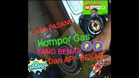 Cara Pasang Kompor Gas Yang Benar dan Api Besar. # ...