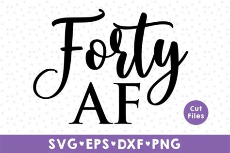 Forty Af Svg 40th Birthday Svg Forty Svg Hello Forty Shirt Etsy Norway