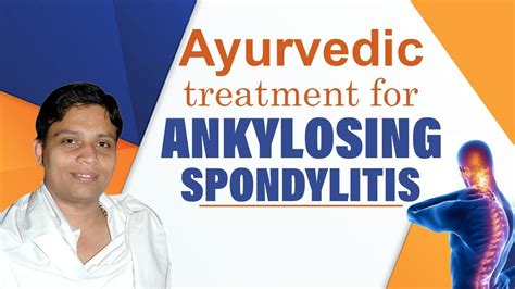 Ayurvedic Treatment For Ankylosing Spondylitis Acharya Balkrishna