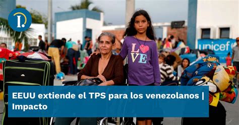 Eeuu Extiende El Tps Para Los Venezolanos Impacto