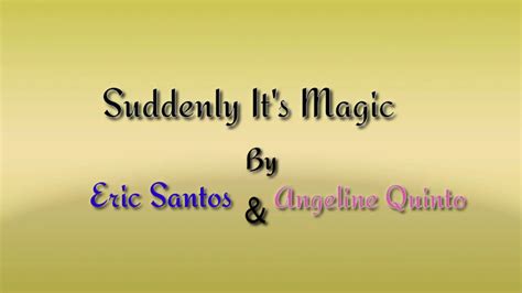 Suddenly It S Magic Eric Santos Angeline Quinto Youtube