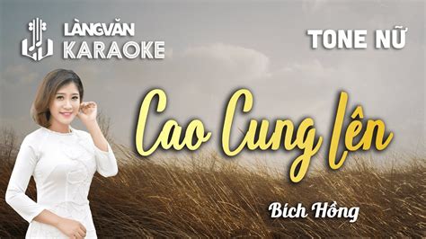 Karaoke Cao Cung Lên Tone NỮ Bích Hồng Official Làng Văn Youtube