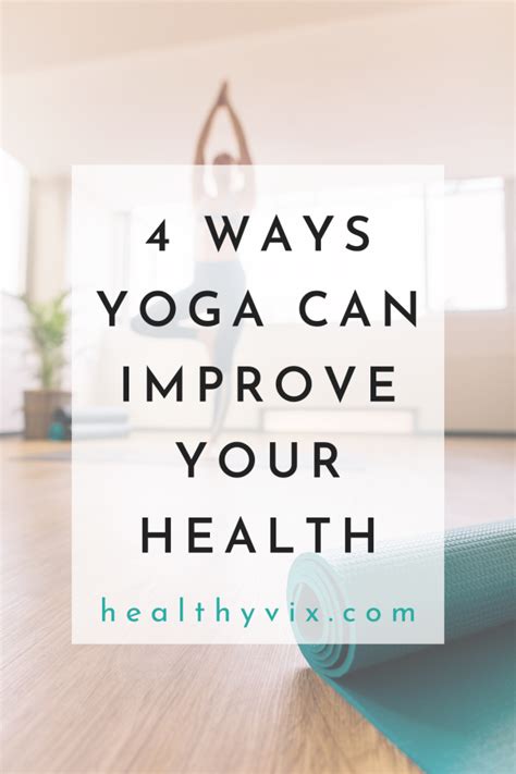 4 Ways Yoga Can Improve Your Health Healthy Vix