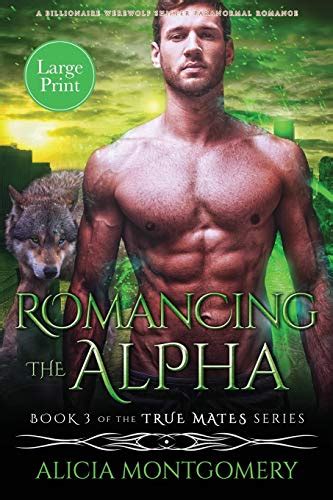 Romancing The Alpha Large Print A Billionaire Werewolf Shifter